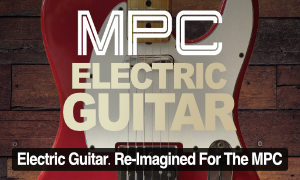 >MPC Electric Guitar - The Definitive Electric Guitar Expansion For MPC